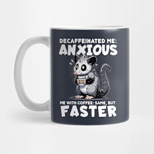 Decaffeinated Me Anxious - Funny Possum Mug